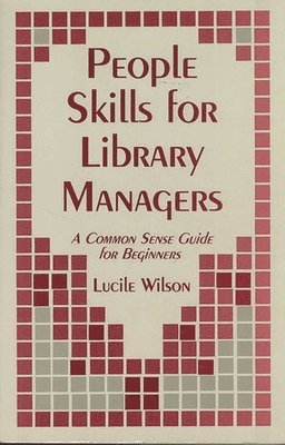 Lucile Wilson, Blanche Woolls - People Skills for Library Managers, Häftad