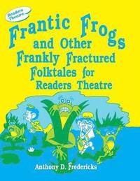 bokomslag Frantic Frogs and Other Frankly Fractured Folktales for Readers Theatre