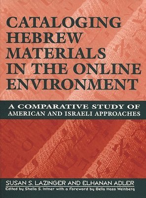 Susan S. Lazinger, Elhanan Adler, Sheila S. Intner - Cataloging Hebrew Materials in the Online Environment, Inbunden