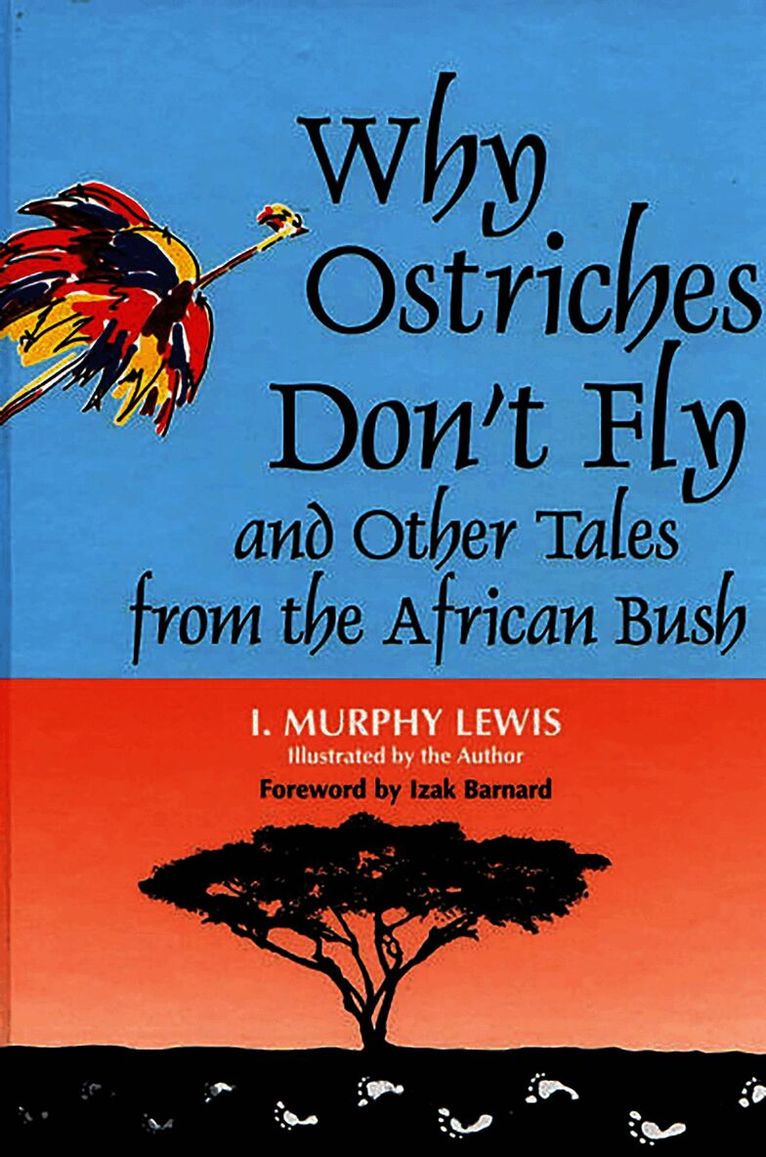 Why Ostriches Don't Fly and Other Tales from the African Bush