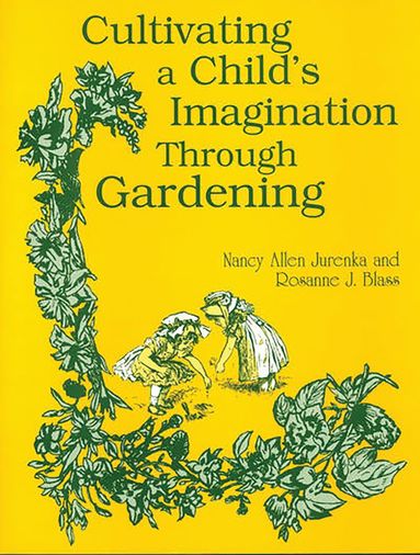 bokomslag Cultivating a Child's Imagination Through Gardening