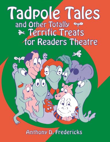 Anthony D. Fredericks - Tadpole Tales and Other Totally Terrific Treats for Readers Theatre, Häftad