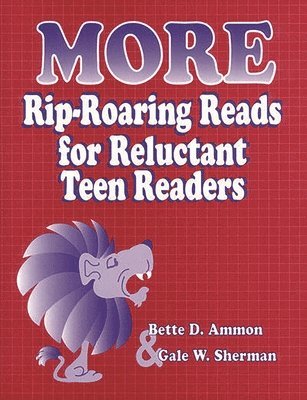 Bette D. Ammon, Gale W. Sherman - More Rip-Roaring Reads for Reluctant Teen Readers, Häftad