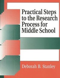 bokomslag Practical Steps to the Research Process for Middle School