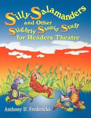 Anthony D. Fredericks - Silly Salamanders and Other Slightly Stupid Stuff for Readers Theatre, Häftad