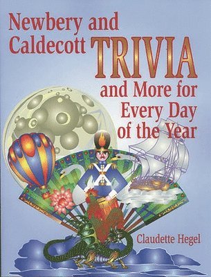 Newbery and Caldecott Trivia and More for Every Day of the Year 1