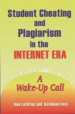 Student Cheating and Plagiarism in the Internet Era 1