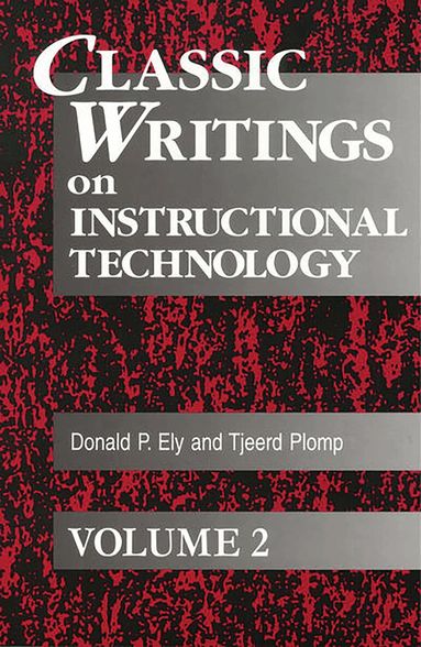 Donald P. Ely, Tjeerd Plomp - Classic Writings on Instructional Technology, Häftad