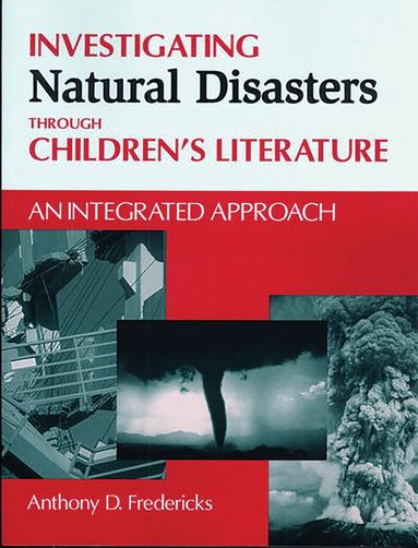 Anthony D. Fredericks - Investigating Natural Disasters Through Children's Literature, Häftad