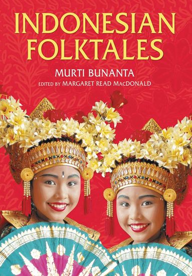 Murti Bunanta, Margaret Read MacDonald - Indonesian Folktales, Inbunden