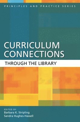 Barbara K. Stripling, Sandra Hughes-Hassell - Curriculum Connections through the Library, Häftad