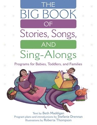 Beth Christina Maddigan, Roberta E. Thompson, Stefanie Drennan, Beth Maddigan, Roberta Thompson - BIG Book of Stories, Songs, and Sing-Alongs, Häftad