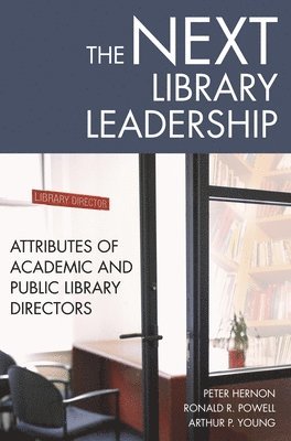 Peter Hernon, Ronald R. Powell, Arthur P. Young, Ronald Powell, Arthur Young - Next Library Leadership, Häftad