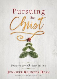 bokomslag Pursuing the Christ: Prayers for Christmastime
