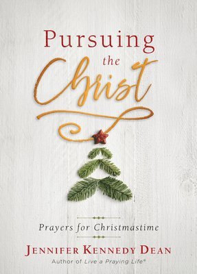 bokomslag Pursuing the Christ: Prayers for Christmastime