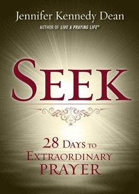 bokomslag Seek: 28 Days to Extraordinary Prayer