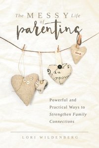 bokomslag The Messy Life of Parenting