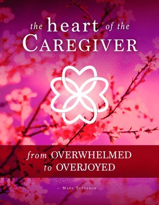 bokomslag The Heart of the Caregiver