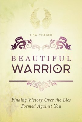 bokomslag Beautiful Warrior: Finding Victory Over the Lies Formed Against You