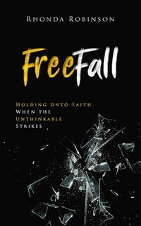 bokomslag Freefall: Holding Onto Faith When the Unthinkable Strikes