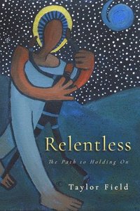 bokomslag Relentless: The Path to Holding on