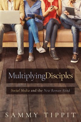 bokomslag Multiplying Disciples: Social Media and the New Roman Road