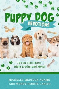 bokomslag Puppy Dog Devotions: 75 Fun Fido Facts, Bible Truths, and More!