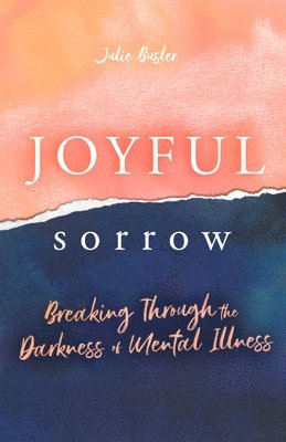 Julie Busler - Joyful Sorrow, Häftad