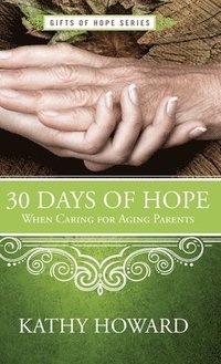 bokomslag 30 Days of Hope When Caring for Aging Parents