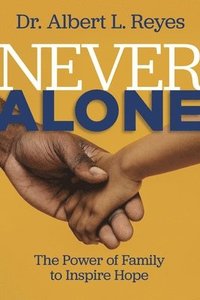 bokomslag Never Alone: The Power of Family to Inspire Hope