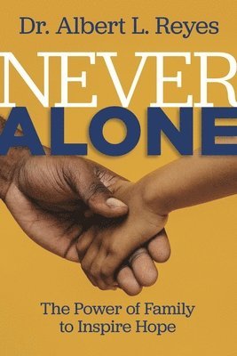 bokomslag Never Alone: The Power of Family to Inspire Hope
