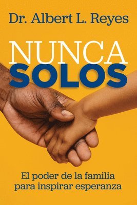 bokomslag Nunca Solos: El Poder de la Familia Para Inspirar Esperanza