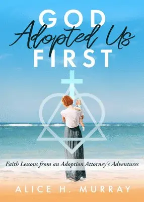 Alice H Murray - God Adopted Us First, Häftad. Tillgänglighet: Lägg i varukorg