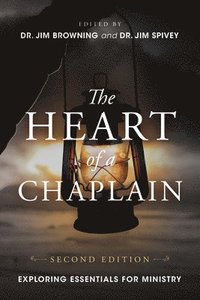 bokomslag The Heart of a Chaplain: Exploring Essentials for Ministry