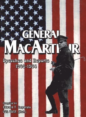 General MacArthur Speeches and Reports 1908-1964 1