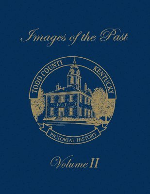Todd County, Kentucky Pictorial History, Volume 2, Inbunden