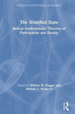 William M. Dugger, William T. Waller Jr - Stratified State, Inbunden