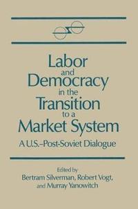 bokomslag Labor and Democracy in the Transition to a Market System