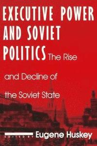 bokomslag Executive Power and Soviet Politics