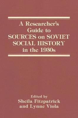 bokomslag A Researcher's Guide to Sources on Soviet Social History in the 1930s