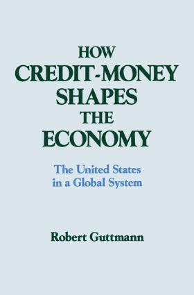 bokomslag How Credit-money Shapes the Economy: The United States in a Global System