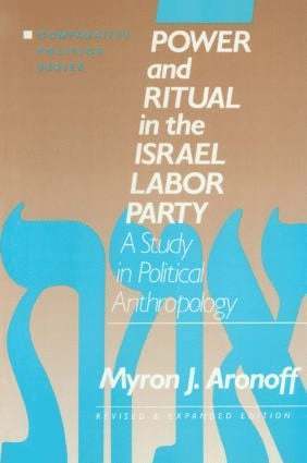 Myron J. Aronoff - Power and Ritual in the Israel Labor Party: A Study in Political Anthropology, Inbunden