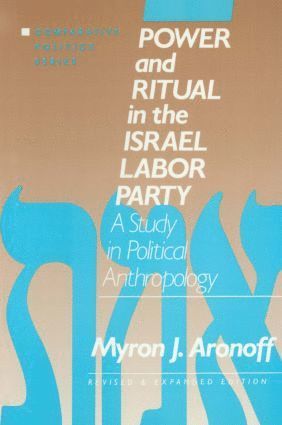 Power and Ritual in the Israel Labor Party: A Study in Political Anthropology