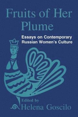 Fruits of Her Plume: Essays on Contemporary Russian Women's Culture 1