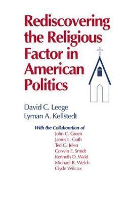Rediscovering the Religious Factor in American Politics 1