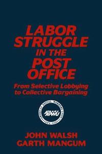 bokomslag Labor Struggle in the Post Office: From Selective Lobbying to Collective Bargaining