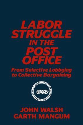 bokomslag Labor Struggle in the Post Office: From Selective Lobbying to Collective Bargaining