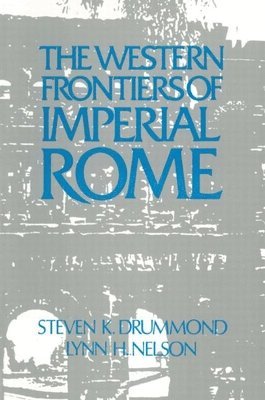 Julie Nelson, Steven K. Drummond - Roman Imperial Frontier in the West, Häftad
