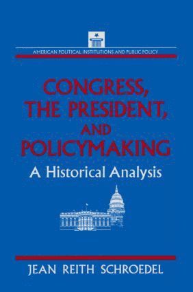 bokomslag Congress, the President and Policymaking: A Historical Analysis