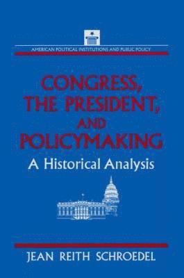 Congress, the President and Policymaking: A Historical Analysis 1